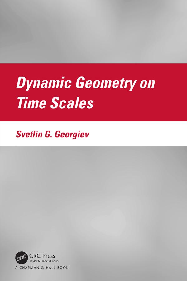 Dynamic Geometry on Time Scales by Svetlin G. Georgiev