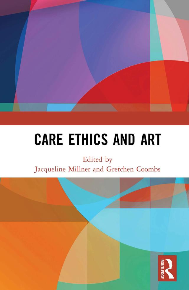 Care Ethics and Art by Gretchen Coombs, Jacqueline Millner