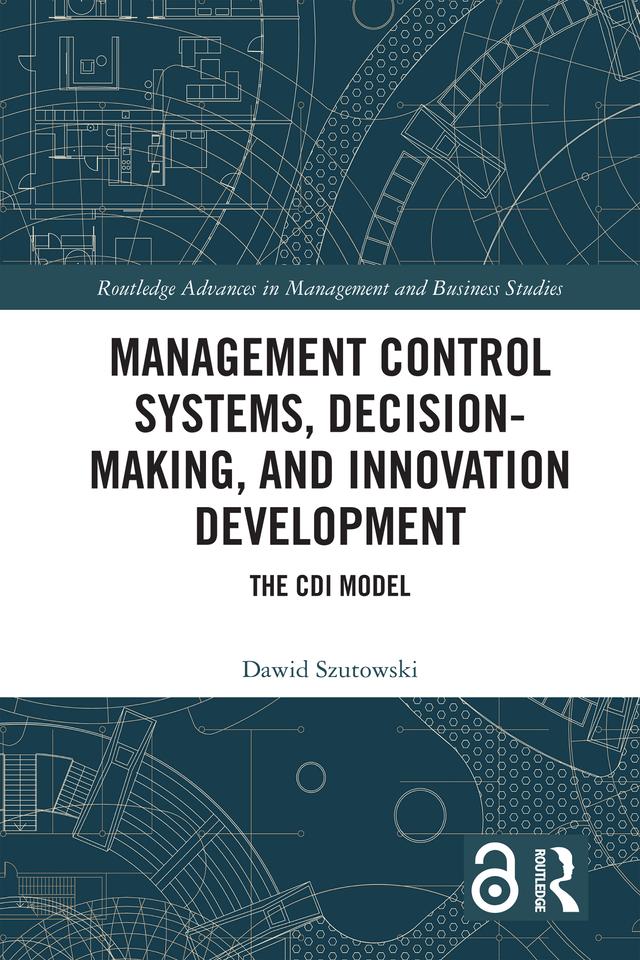 Management Control Systems, Decision-Making, and Innovation Development by Dawid Szutowski