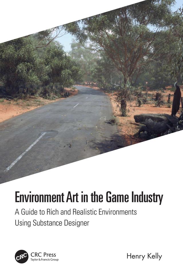 Environment Art in the Game Industry by Henry Kelly