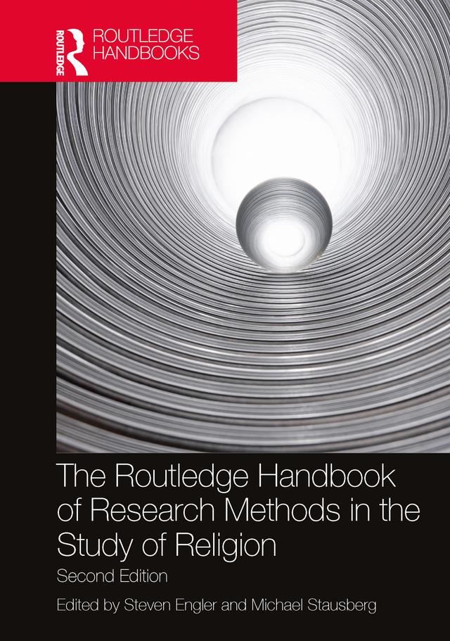 The Routledge Handbook of Research Methods in the Study of Religion by Michael Stausberg, Steven Engler
