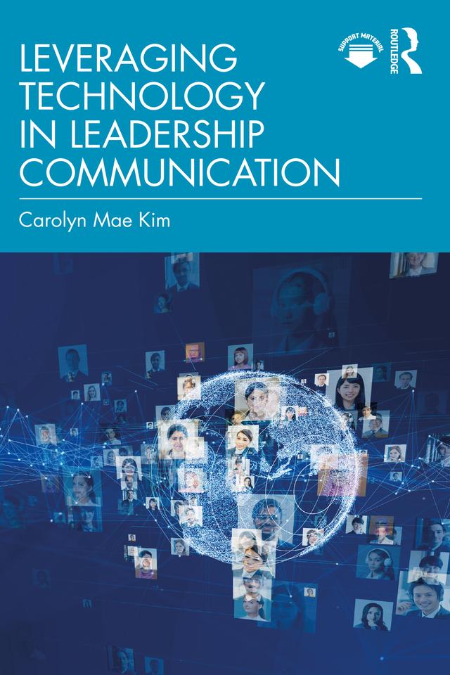 Leveraging Technology in Leadership Communication by Carolyn Mae Kim