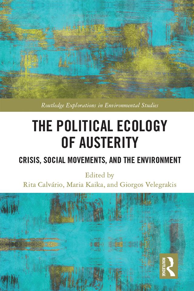The Political Ecology of Austerity by Giorgos Velegrakis, Maria Kaika, Rita Calvário