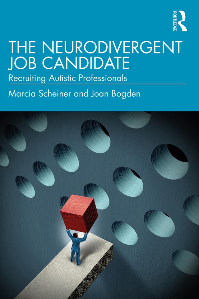 The Neurodivergent Job Candidate by Joan Bogden, Marcia Scheiner