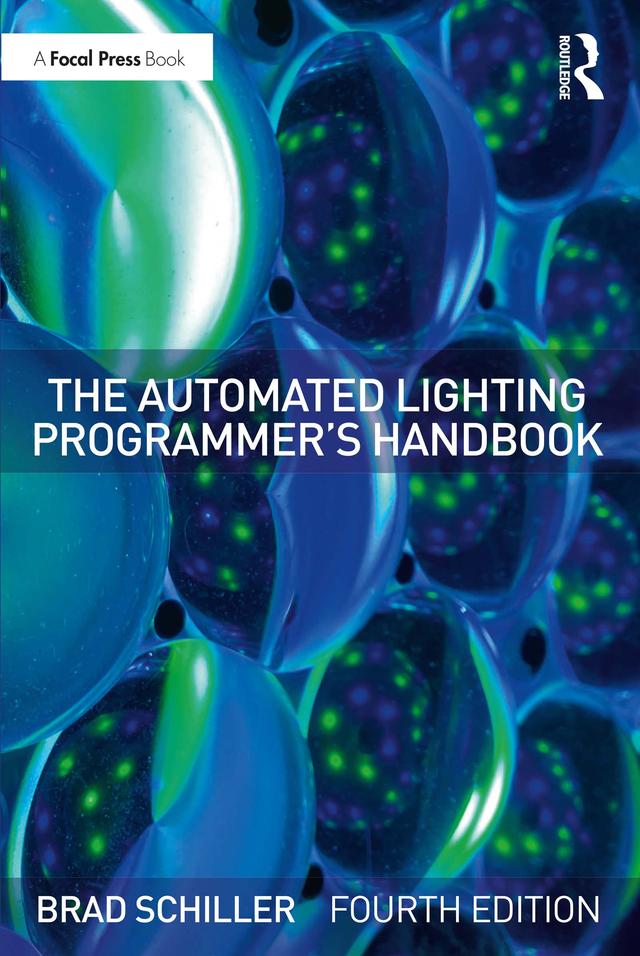 The Automated Lighting Programmer's Handbook by Brad Schiller