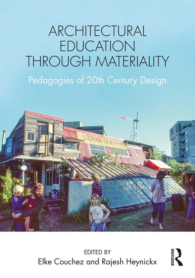 Architectural Education Through Materiality by Elke Couchez, Rajesh Heynickx