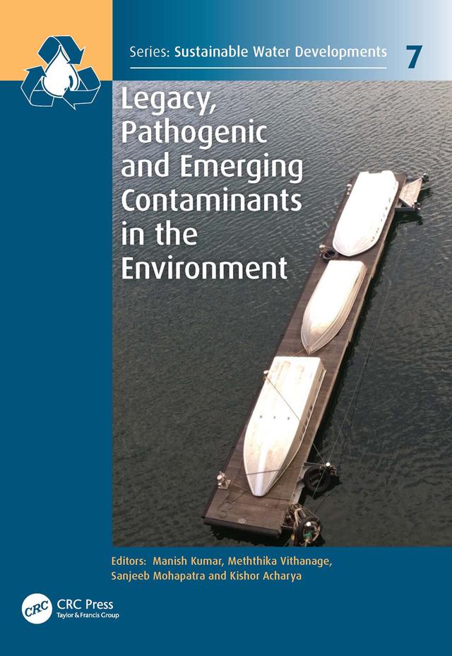 Legacy, Pathogenic and Emerging Contaminants in the Environment by Kishor Acharya, Manish Kumar, Meththika Vithanage, Sanjeeb Mohapatra