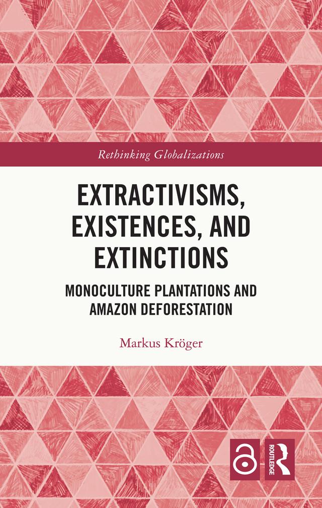 Extractivisms, Existences and Extinctions by Markus Kröger