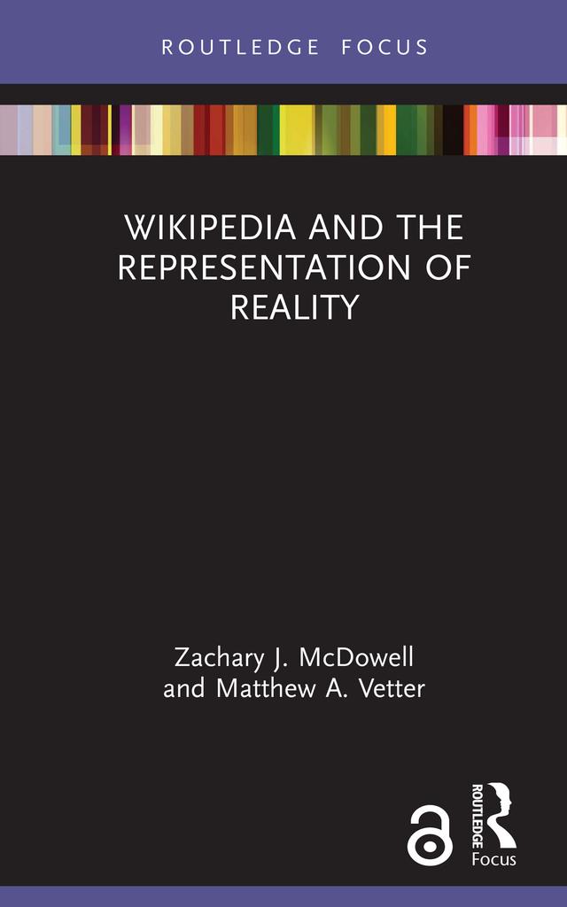 Wikipedia and the Representation of Reality by Matthew A. Vetter, Zachary J. McDowell