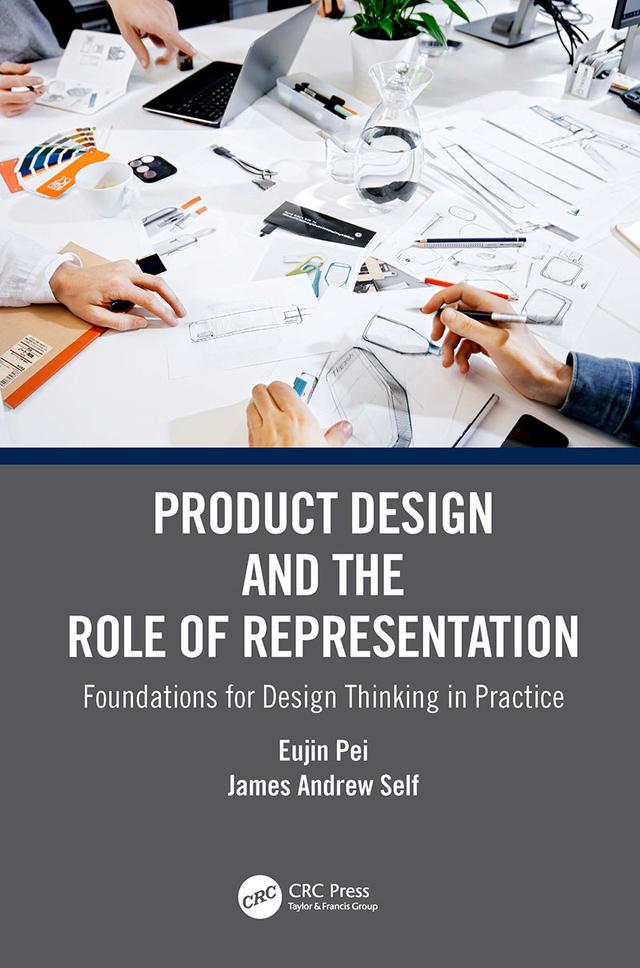 Product Design and the Role of Representation by Eujin Pei, James Andrew Self