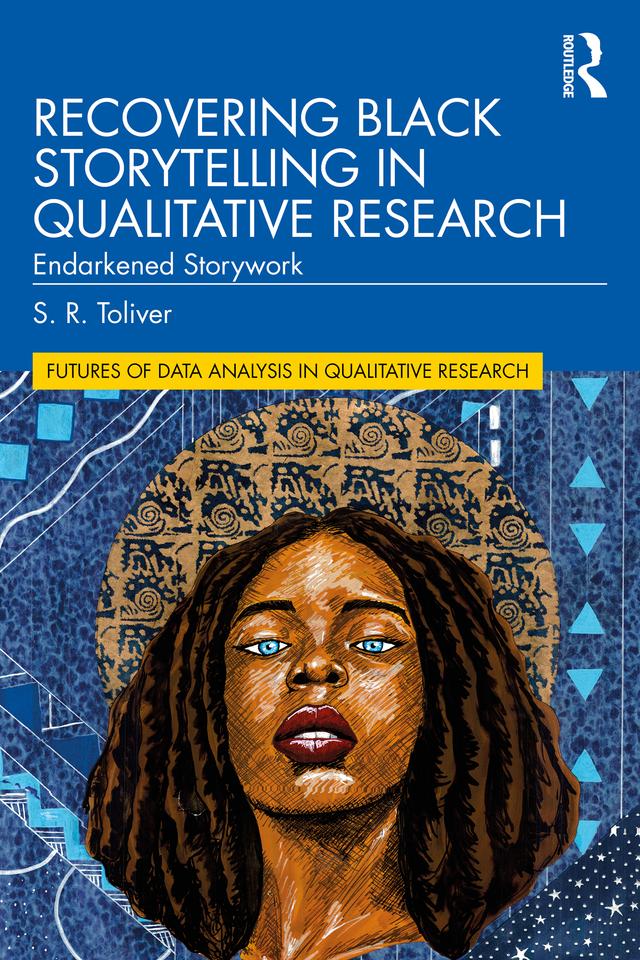 Recovering Black Storytelling in Qualitative Research by S.R. Toliver