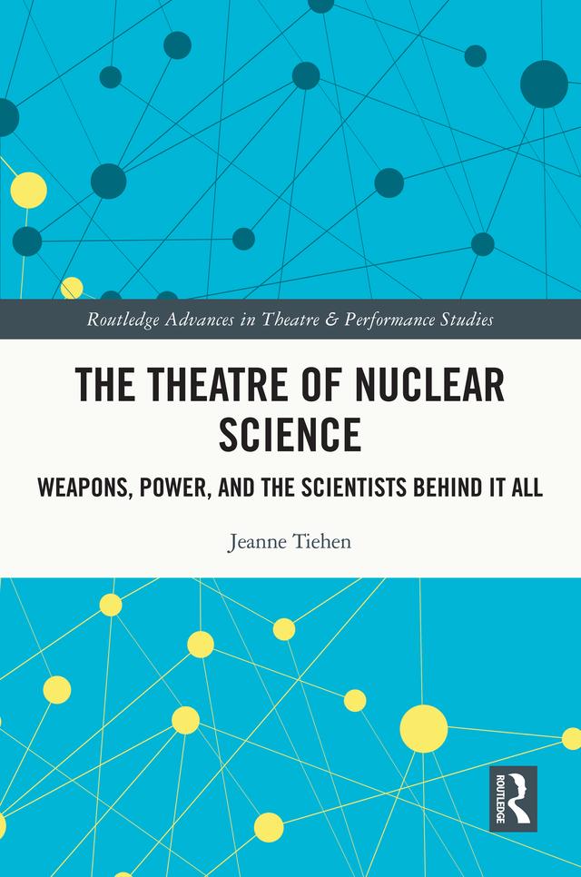 The Theatre of Nuclear Science by Jeanne Tiehen