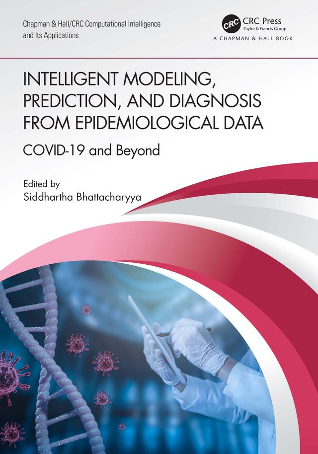Intelligent Modeling, Prediction, and Diagnosis from Epidemiological Data by Siddhartha Bhattacharyya