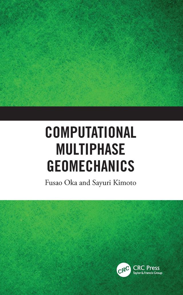 Computational Multiphase Geomechanics by Fusao Oka, Sayuri Kimoto