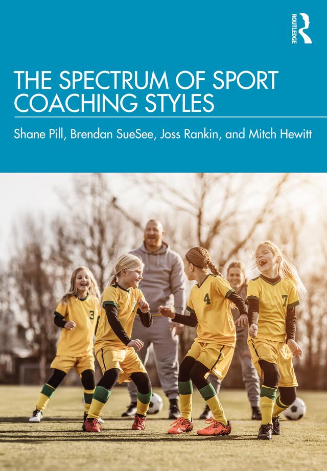 The Spectrum of Sport Coaching Styles by Brendan SueSee, Joss Rankin, Mitch Hewitt, Shane Pill