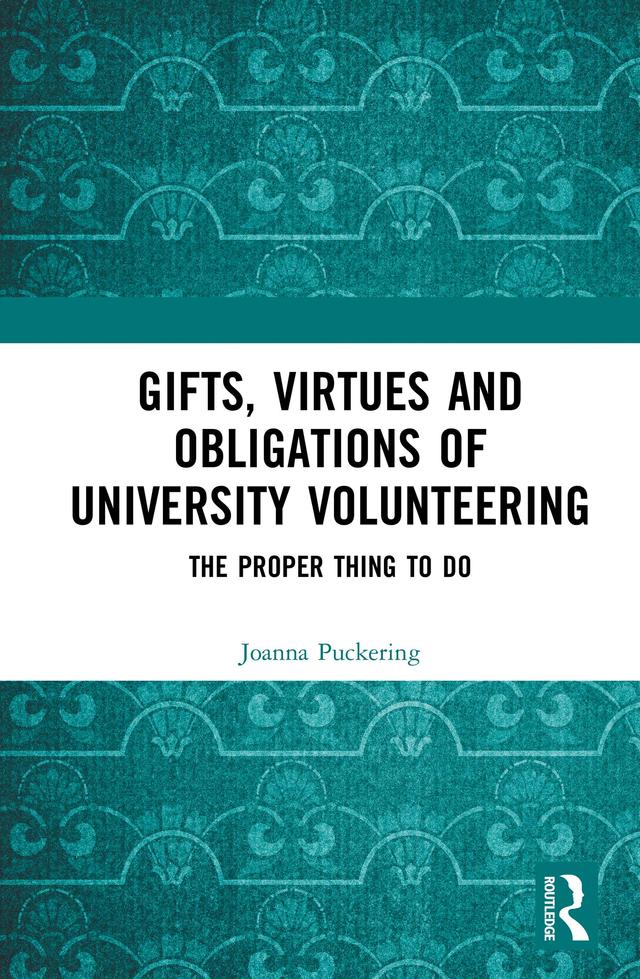 Gifts, Virtues and Obligations of University Volunteering by Joanna Puckering
