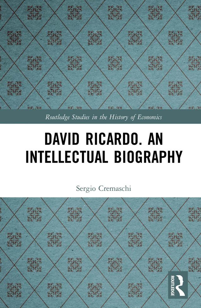 David Ricardo. An Intellectual Biography by Sergio Cremaschi