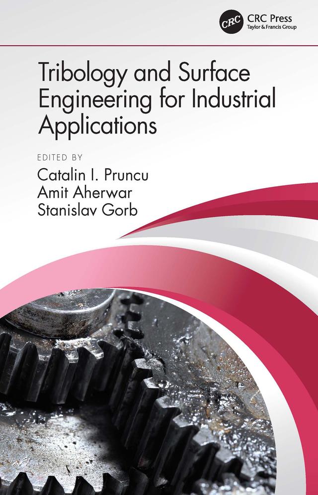 Tribology and Surface Engineering for Industrial Applications by Amit Aherwar, Catalin I. Pruncu, Stanislav Gorb