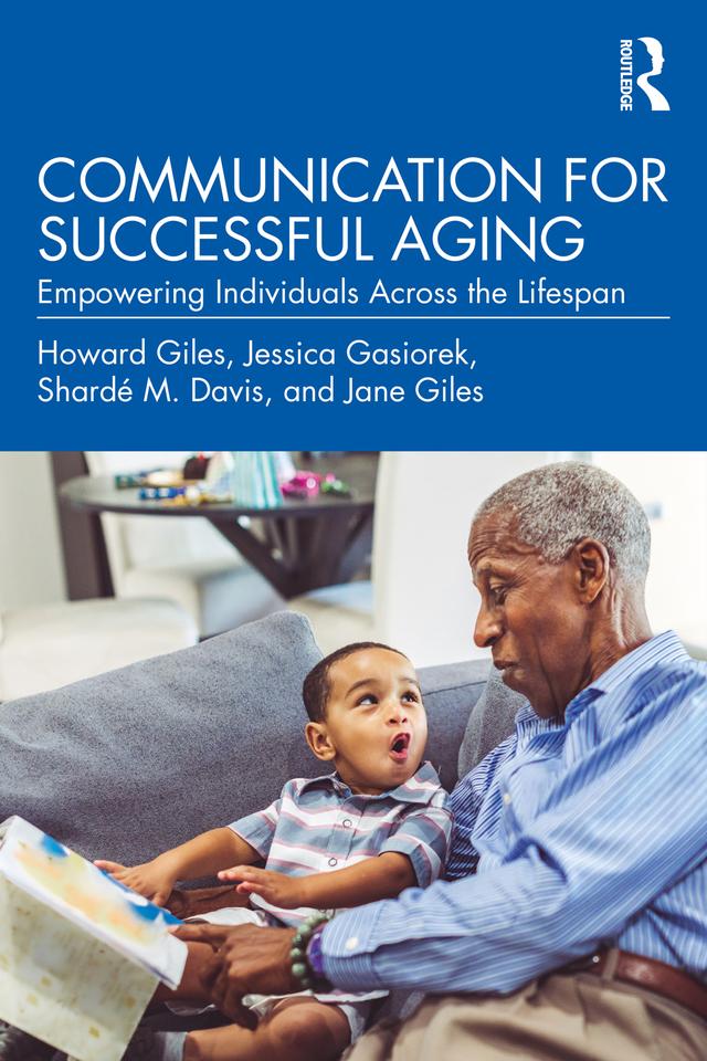 Communication for Successful Aging by Howard Giles, Jane Giles, Jessica Gasiorek, Shardé M. Davis
