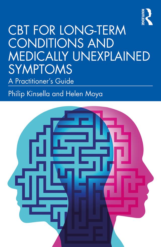 CBT for Long-Term Conditions and Medically Unexplained Symptoms by Helen Moya, Philip Kinsella