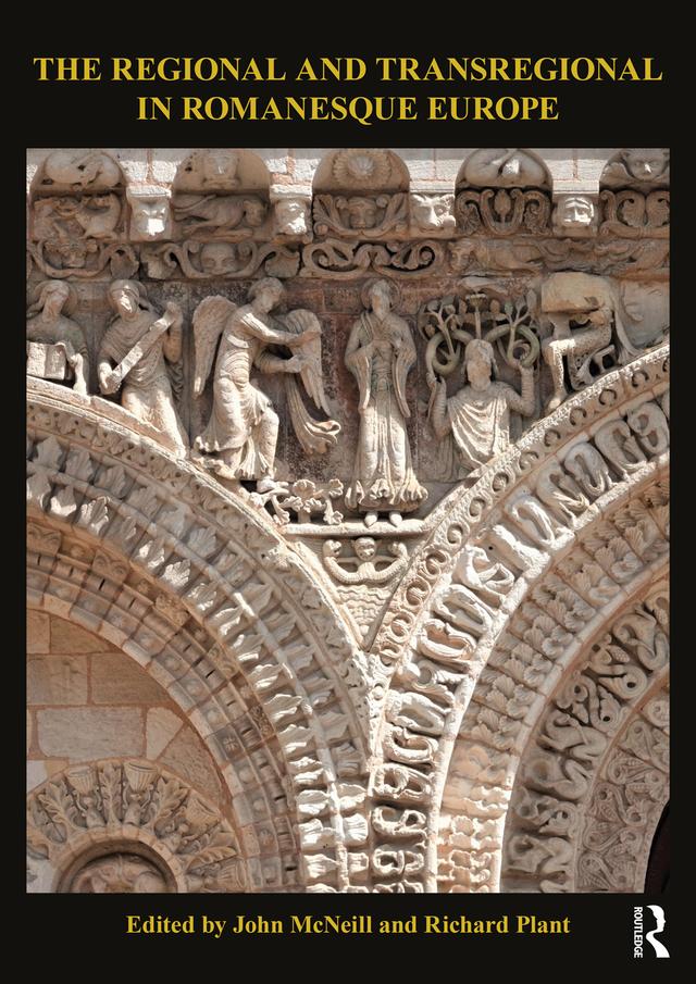The Regional and Transregional in Romanesque Europe by John McNeill, Richard Plant