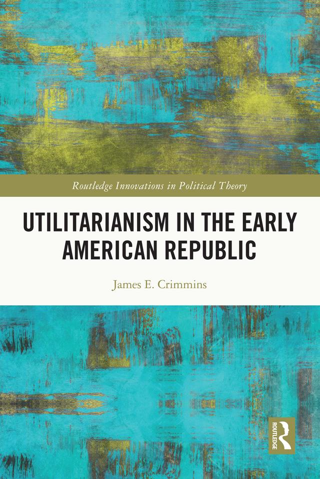 Utilitarianism in the Early American Republic by James E. Crimmins