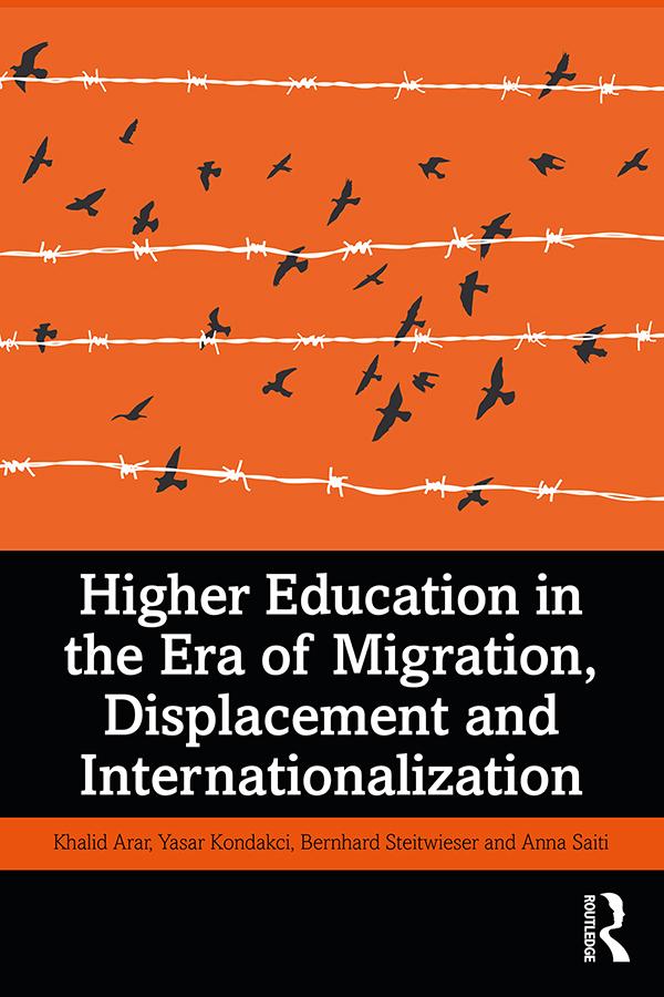 Higher Education in the Era of Migration, Displacement and Internationalization by Anna Saiti, Bernhard Streitwieser, Khalid Arar, Yasar Kondakci