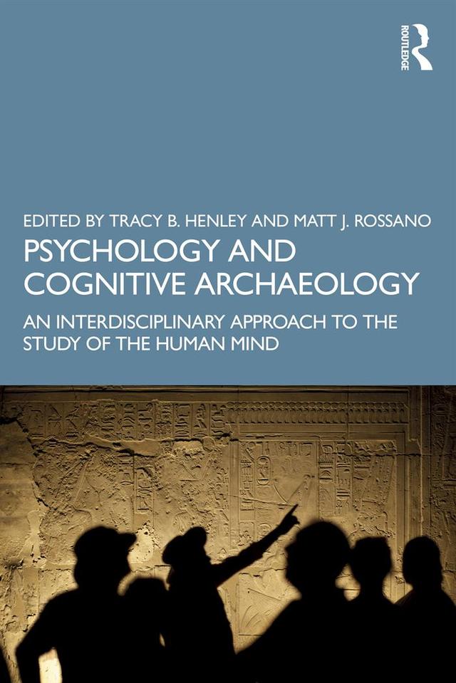 Psychology and Cognitive Archaeology by Matt Rossano, Tracy Henley
