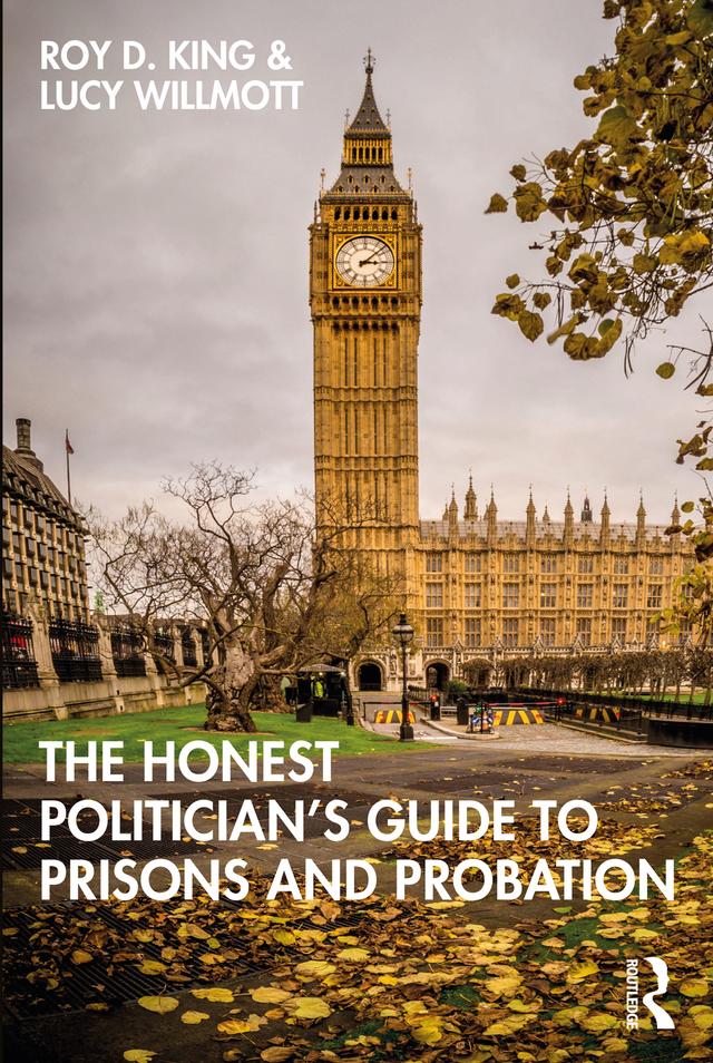 The Honest Politician’s Guide to Prisons and Probation by Lucy Willmott, Roy D. King