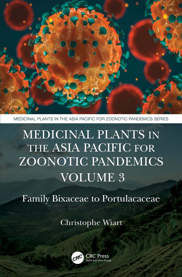 Medicinal Plants in the Asia Pacific for Zoonotic Pandemics, Volume 3 by Christophe Wiart