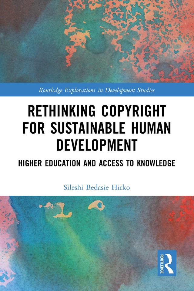 Rethinking Copyright for Sustainable Human Development by Sileshi Bedasie Hirko