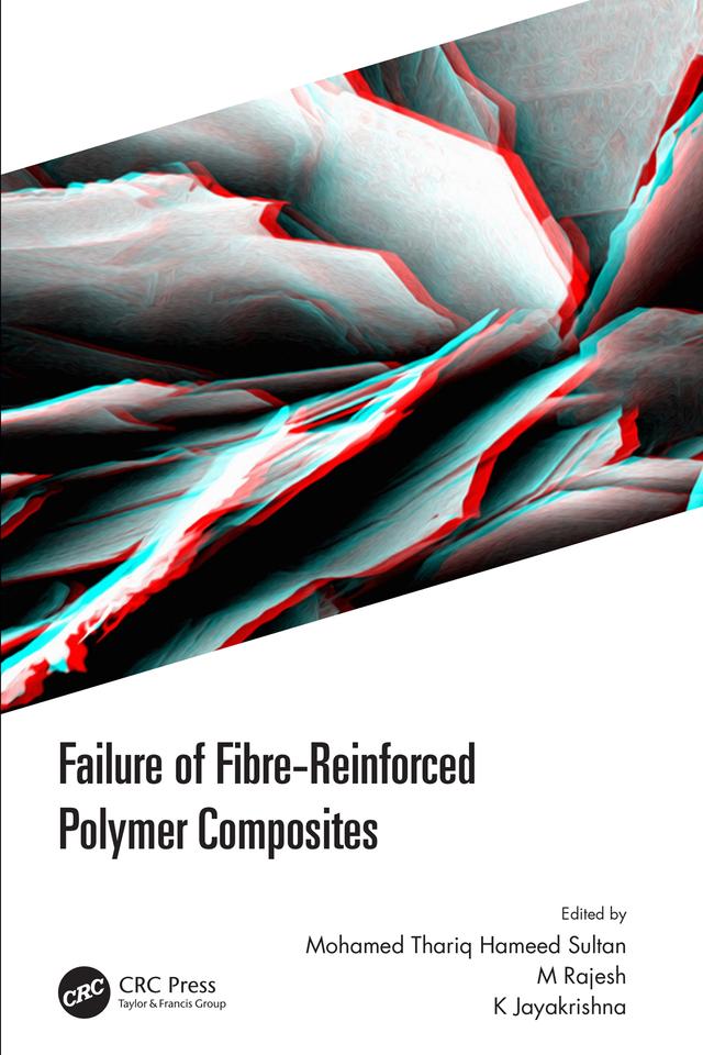 Failure of Fibre-Reinforced Polymer Composites by K Jayakrishna, Mohamed Thariq Hameed Sultan, M Rajesh