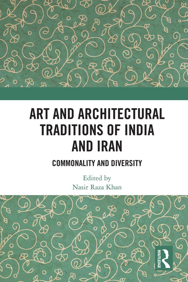 Art and Architectural Traditions of India and Iran by Nasir Raza Khan