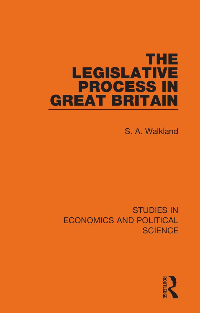 The Legislative Process in Great Britain by S. A. Walkland