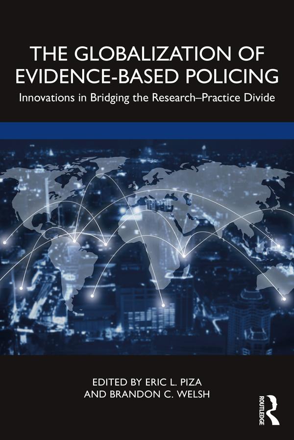 The Globalization of Evidence-Based Policing by Brandon C. Welsh, Eric L. Piza