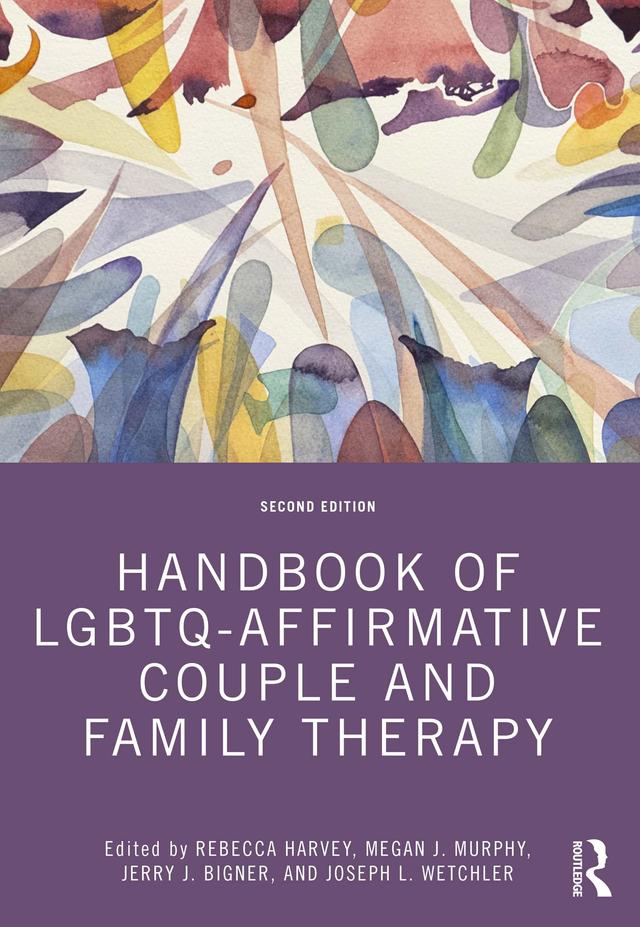Handbook of LGBTQ-Affirmative Couple and Family Therapy by Jerry J. Bigner, Joseph L. Wetchler, Megan J. Murphy, Rebecca Harvey