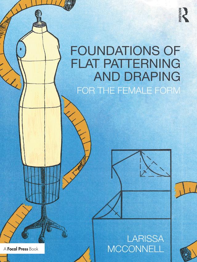 Foundations of Flat Patterning and Draping by Larissa McConnell