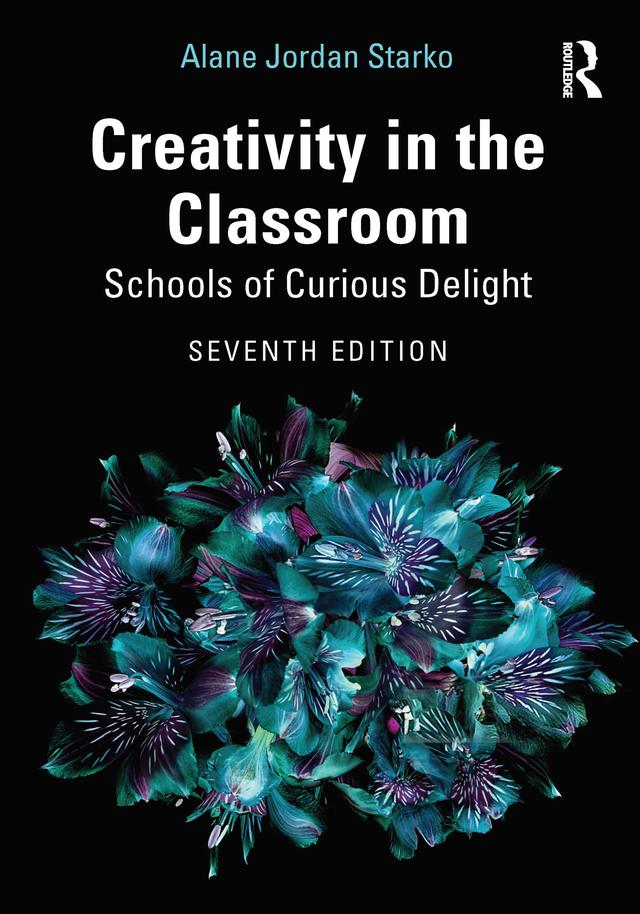 Creativity in the Classroom by Alane Jordan Starko