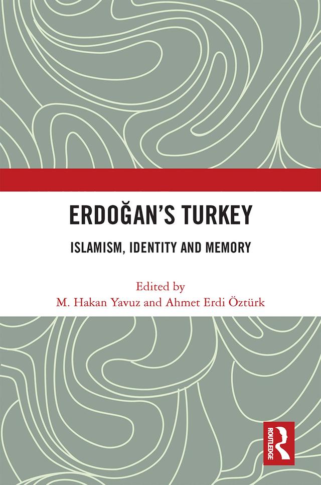 Erdoğan’s Turkey by Ahmet Erdi Öztürk, M. Hakan Yavuz