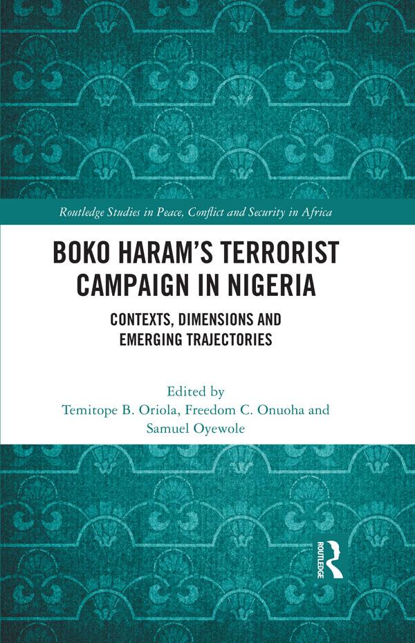 Boko Haram’s Terrorist Campaign in Nigeria by Freedom Onuoha, Samuel Oyewole, Temitope B. Oriola