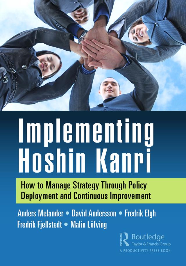 Implementing Hoshin Kanri by Anders Melander, David Andersson, Fredrik Elgh, Fredrik Fjellstedt, Malin Löfving
