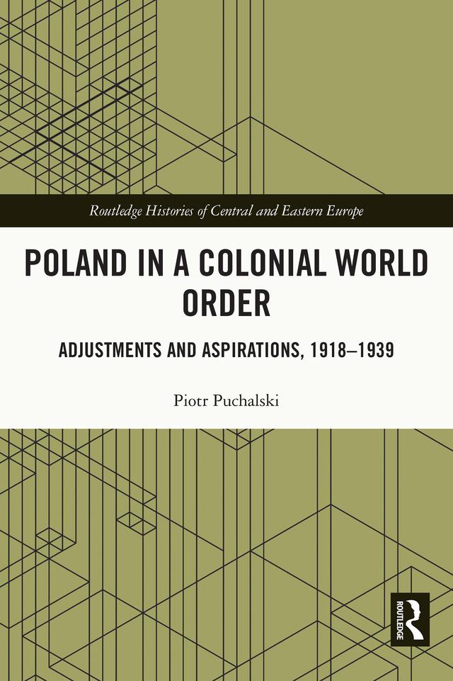 Poland in a Colonial World Order by Piotr Puchalski