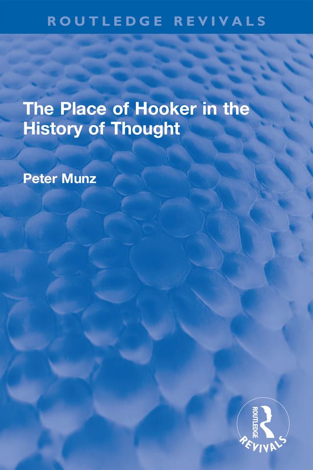 The Place of Hooker in the History of Thought by Peter Munz