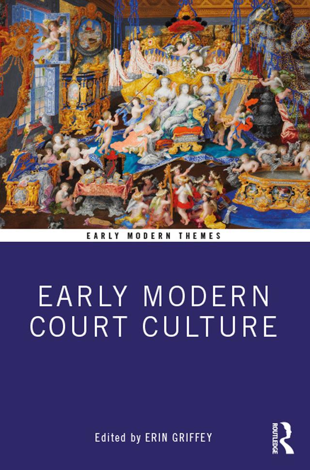 Early Modern Court Culture by Erin Griffey