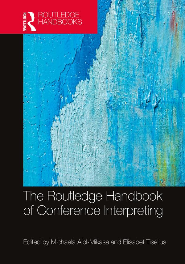 The Routledge Handbook of Conference Interpreting by Elisabet Tiselius, Michaela Albl-Mikasa