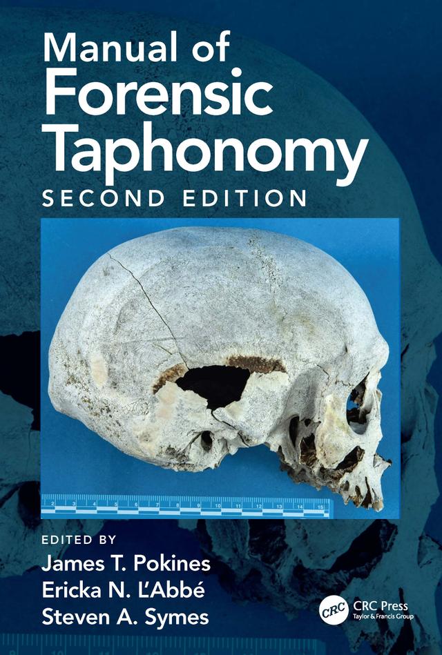 Manual of Forensic Taphonomy by Ericka N. L'Abbe, James T. Pokines, Steven A. Symes