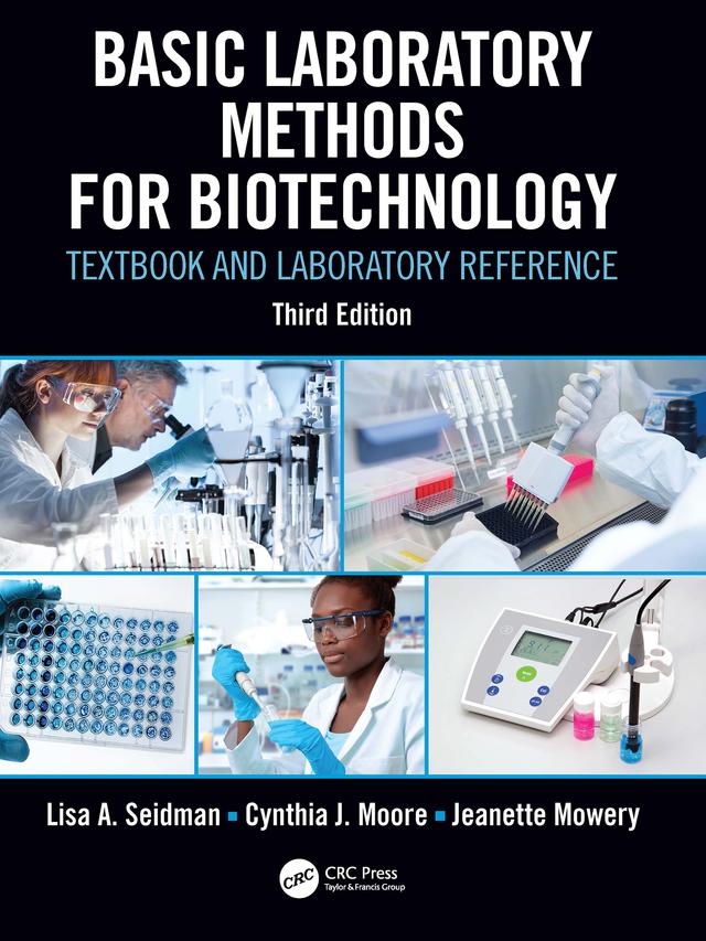 Basic Laboratory Methods for Biotechnology by Cynthia J. Moore, Jeanette Mowery, Lisa A. Seidman