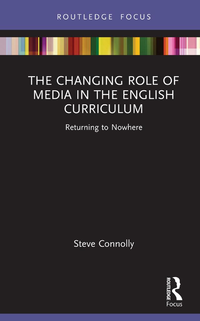 The Changing Role of Media in the English Curriculum by Steve Connolly
