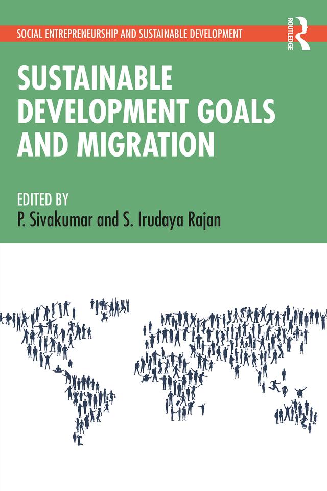 Sustainable Development Goals and Migration by P. Sivakumar, S. Irudaya Rajan