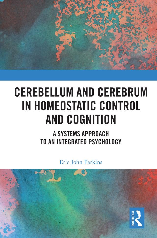 Cerebellum and Cerebrum in Homeostatic Control and Cognition by Eric Parkins